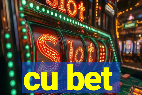 cu bet